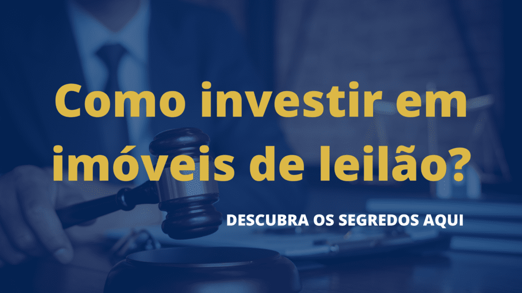 como investir em imoveis de leilão